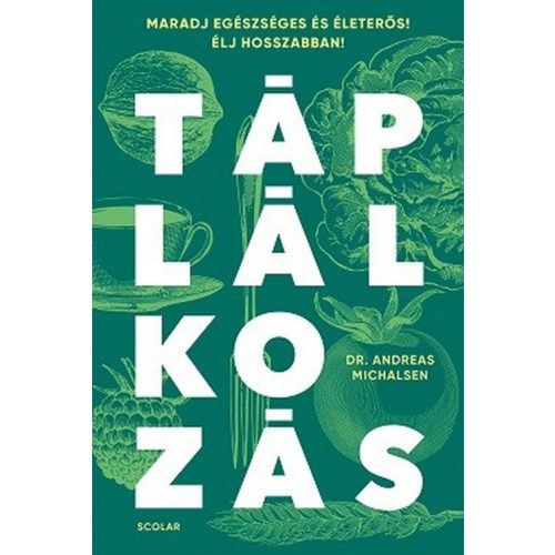 Táplálkozás - Maradj egészséges és életerős! Élj hosszabban!