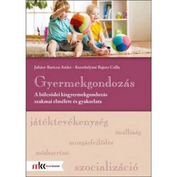   Gyermekgondozás - A bölcsődei kisgyermekgondozás szakmai elmélete és gyakorlata