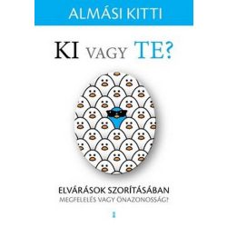   Ki vagy Te? Elvárások szorításában - megfelelés vagy önazonosság?