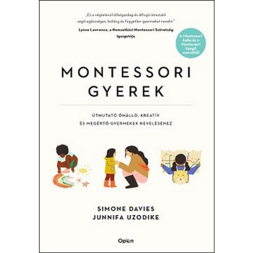 Montessori gyerek - Útmutató önálló, kreatív és megértő gyermekek neveléséhez