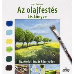 Az olajfestés kis könyve - Gyakorlati tudás könnyedén