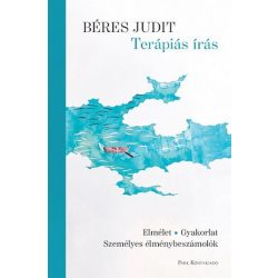   Terápiás írás - Elmélet, gyakorlat, személyes élménybeszámolók