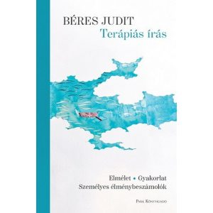 Terápiás írás - Elmélet, gyakorlat, személyes élménybeszámolók