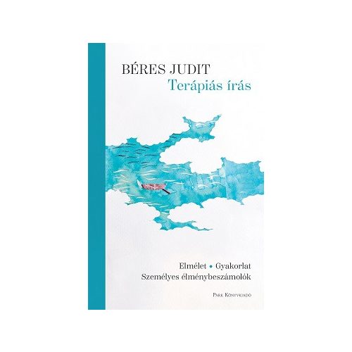 Terápiás írás - Elmélet, gyakorlat, személyes élménybeszámolók