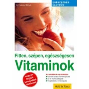 Vitaminok - Fitten, szépen, egészségesen