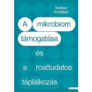 A mikrobiom támogatása és a rosttudatos táplálkozás