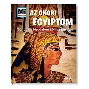 Az ókori Egyiptom - Tündöklő birodalom a Nílus partján