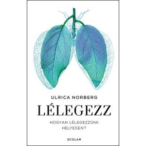 Lélegezz - Hogyan lélegezzünk helyesen?