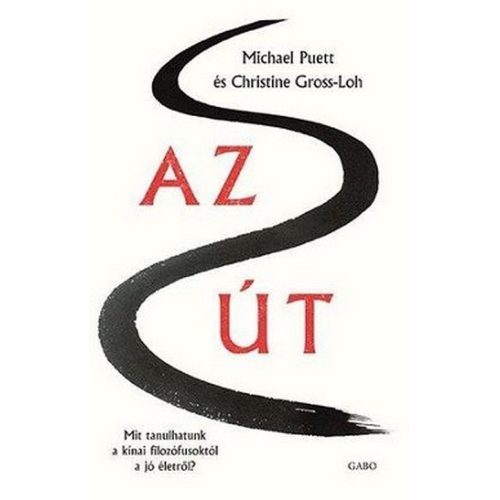 Az Út - Mit tanulhatunk a kínai filozófusoktól a jó életről?