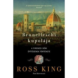 Brunelleschi kupolája - A firenzei dóm építésének története