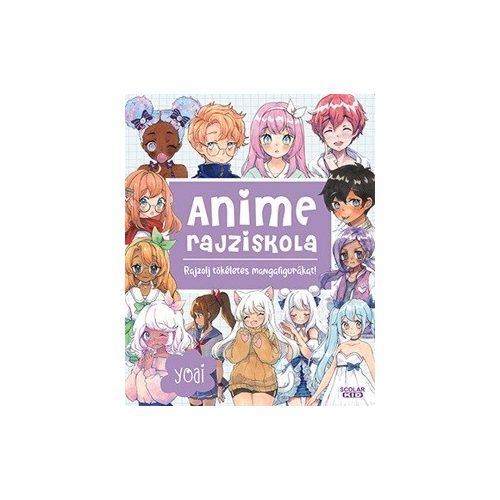 Anime rajziskola - Rajzolj tökéletes mangafigurákat!