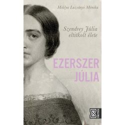   Ezerszer Júlia - Szendrey Júlia eltitkolt élete - Időutazó