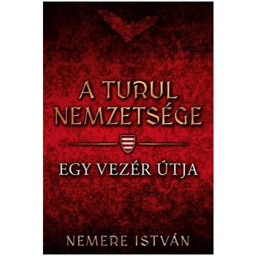 Egy vezér útja - A Turul nemzetsége 3.
