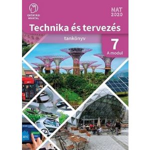 Technika és tervezés tankönyv 7. A MODUL Épített környezet - tárgyalkotás technológiái