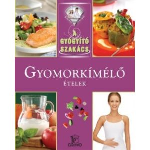 Gyomorkímélő ételek / A gyógyító szakács