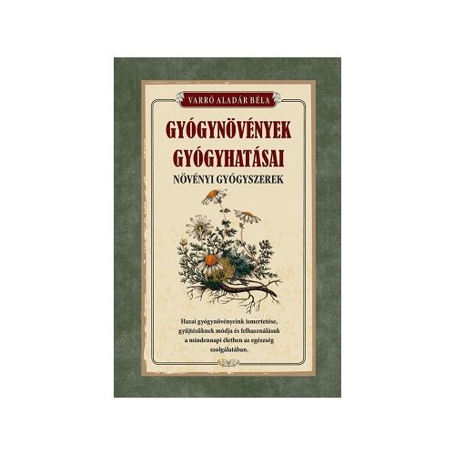 Gyógynövények gyógyhatásai - Növényi gyógyszerek