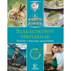 Szakácskönyv férfiaknak / A gyógyító szakács