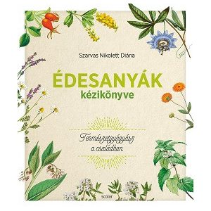 Édesanyák kézikönyve - Természetgyógyász a családban