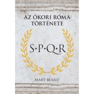 S.P.Q.R - Az ókori Róma története