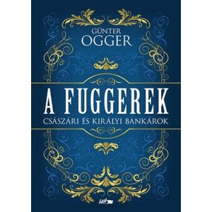 A Fuggerek - Császári és királyi bankárok