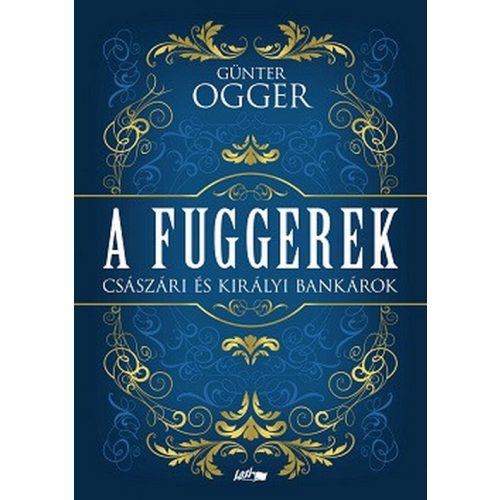A Fuggerek - Császári és királyi bankárok