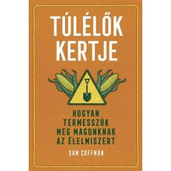   Túlélők kertje - Hogyan termesszük meg magunknak az élelmiszert