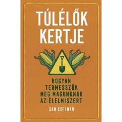   Túlélők kertje - Hogyan termesszük meg magunknak az élelmiszert