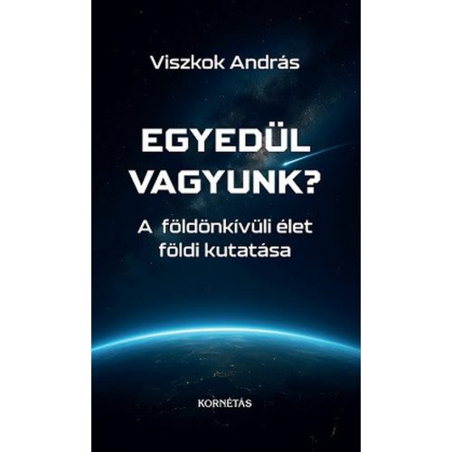 Egyedül vagyunk? - A földönkívüli élet földi kutatása