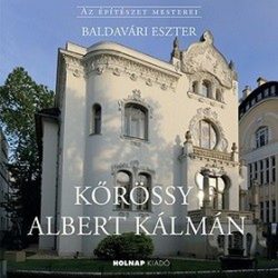 Kőrössy Albert Kálmán - Az építészet mesterei