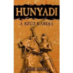 Hunyadi - A Szűz kardja