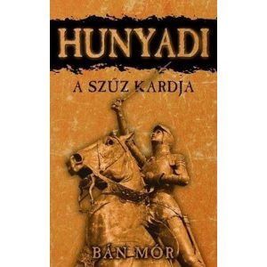 Hunyadi - A Szűz kardja