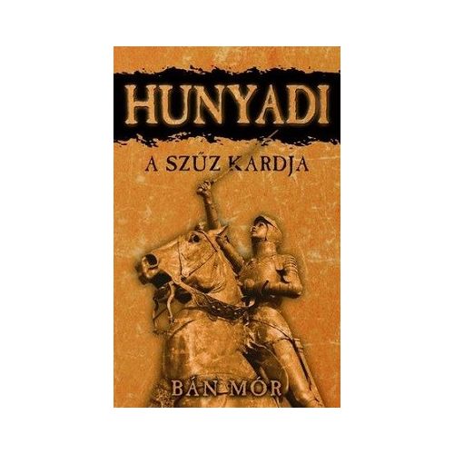 Hunyadi - A Szűz kardja