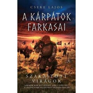 A Kárpátok farkasai - Szakajtott virágok 