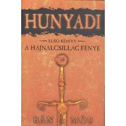 Hunyadi 1. / A hajnalcsillag fénye