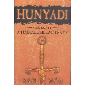 Hunyadi 1. / A hajnalcsillag fénye