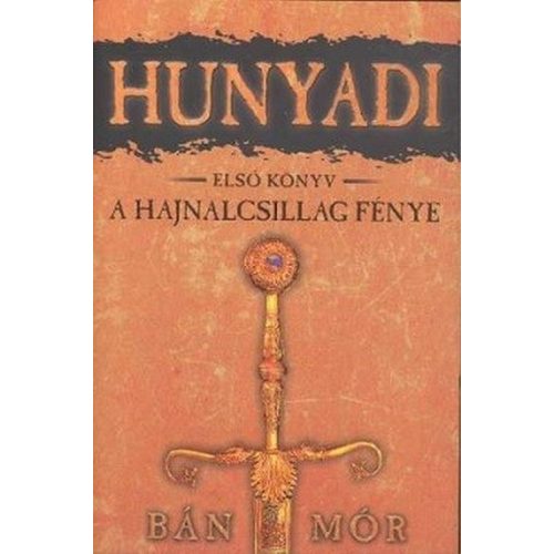 Hunyadi 1. / A hajnalcsillag fénye