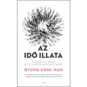 Az idő illata - Filozófiai esszé az elidőzés művészetéről