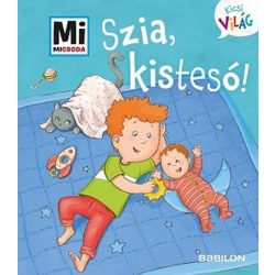 Szia, kistesó! - Mi MICSODA Kicsi világ 6.