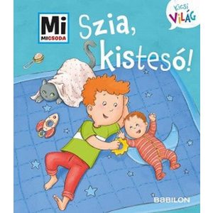 Szia, kistesó! - Mi MICSODA Kicsi világ 6.