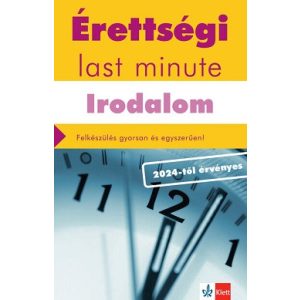 Érettségi last minute: Irodalom - Felkészülés gyorsan és egyszerűen! - 2024-től érvényes érettségi alapján