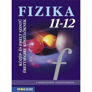 Fizika 11-12. - Közép- és emelt szintű érettségire készülőknek MS-2627