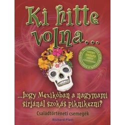   Ki hitte volna... hogy Mexikóban a nagymami sírjánál szokás piknikezni? 