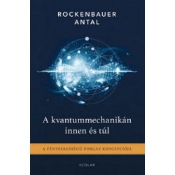   A kvantummechanikán innen és túl / A fénysebességű forgás koncepciója