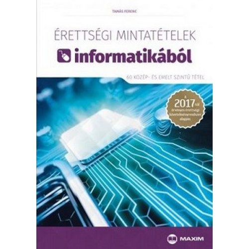 Érettségi mintatételek informatikából (60 közép- és emelt szintű tétel) 