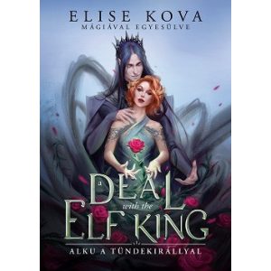 a DEAL with the ELF KING - Alku a tündekirállyal - Mágiával egyesülve 1. (éldekorált)
