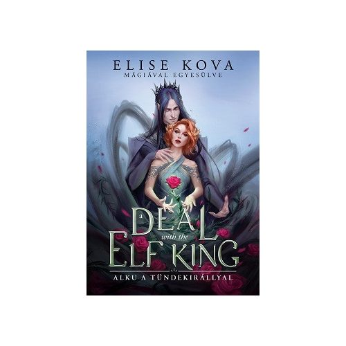 a DEAL with the ELF KING - Alku a tündekirállyal - Mágiával egyesülve 1. (éldekorált)