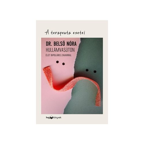 Hullámvasúton - Élet bipoláris zavarral /A terapeuta esetei