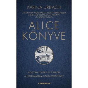 Alice könyve - Hogyan lopták el a nácik a nagymamám szakácskönyvét