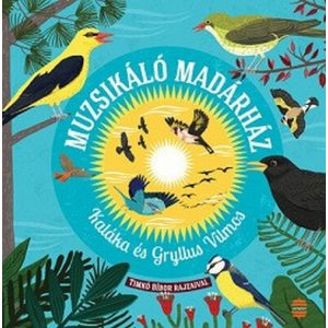 Muzsikáló madárház - A Kaláka és Gryllus Vilmos dalai (új kiadás)