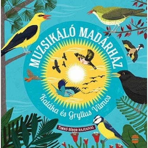 Muzsikáló madárház - A Kaláka és Gryllus Vilmos dalai (új kiadás)